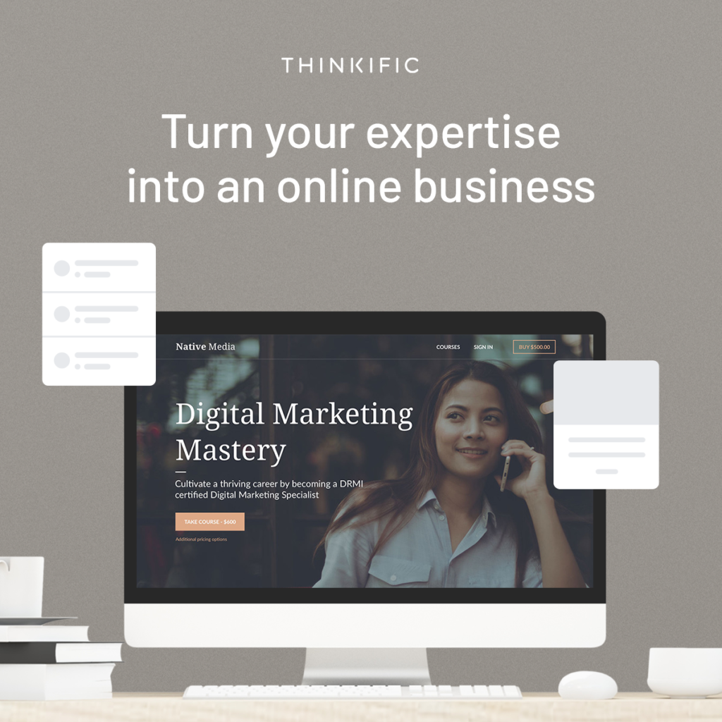 Turn your expertise into an online business with Thinkific 